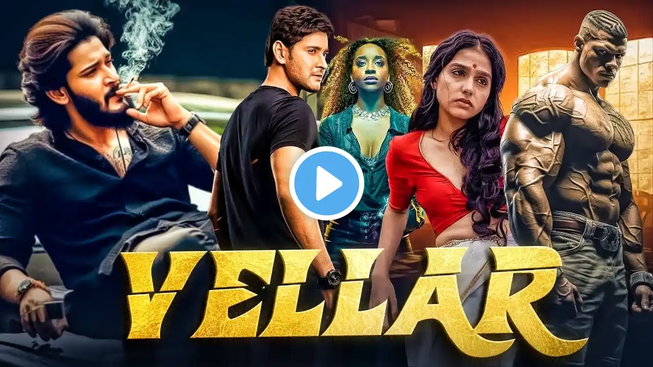 Vellar Full Movie | Mahesh Babu | Latest South Indian Hindi Blockbuster Action Movie 2025