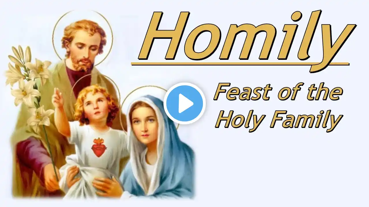 Homily • December 29, 2024 • Feast of the Holy Family