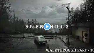 Silent Hill 2 Remake Gameplay Walkthrough Part 10 - No Commentary