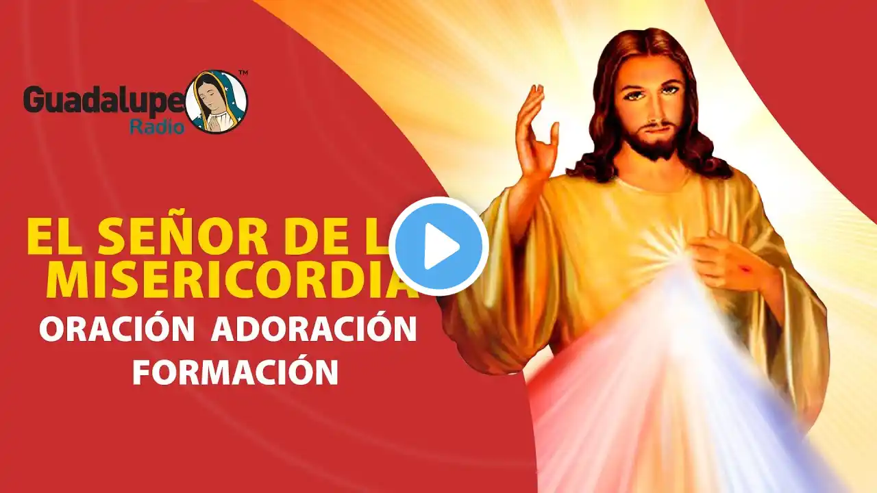 Señor de la Misericordia, 24 de Julio 2023