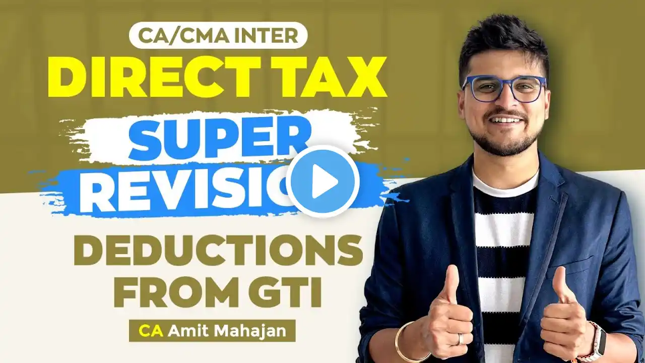 Deductions from GTI | Super Revision | Inter | CA Amit Mahajan