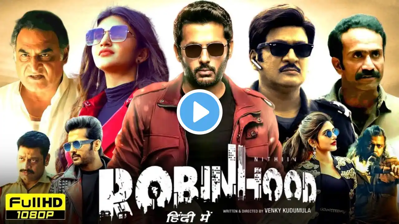 Robinhood Full Movie Hindi Dubbed 2025 | Nithiin, Sreeleela | Action Thriller | HD Review & Facts