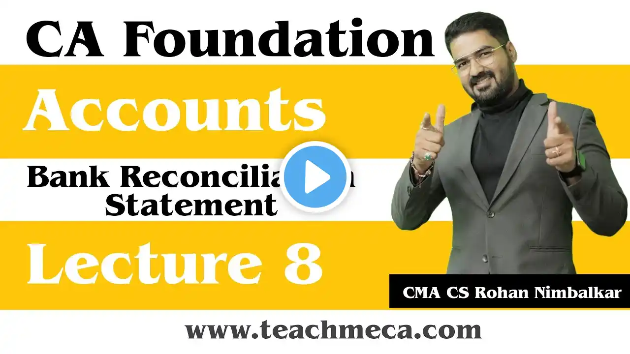 Bank Reconcilation Statement Lec 8 | CA Foundation Accounts | CMA CS Rohan Nimbalkar | TeachmeCA