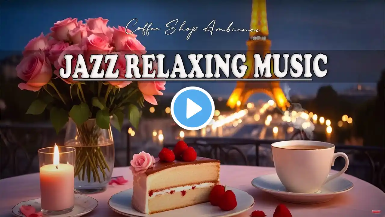 Relaxing Jazz - Smooth Piano Jazz Music & Morning March Bossa Nova for Good Mood, Studying, Working