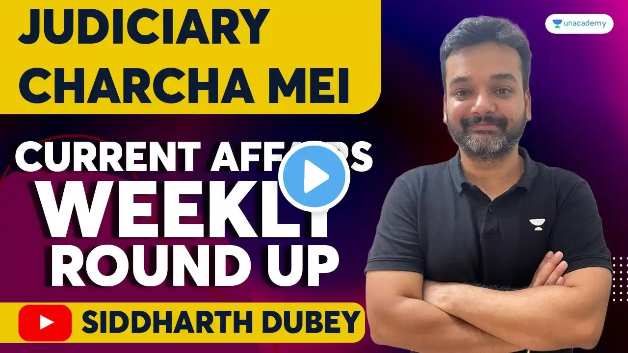 Judiciary Charcha Mei | Current Affairs Weekly Round up | Siddharth Dubey