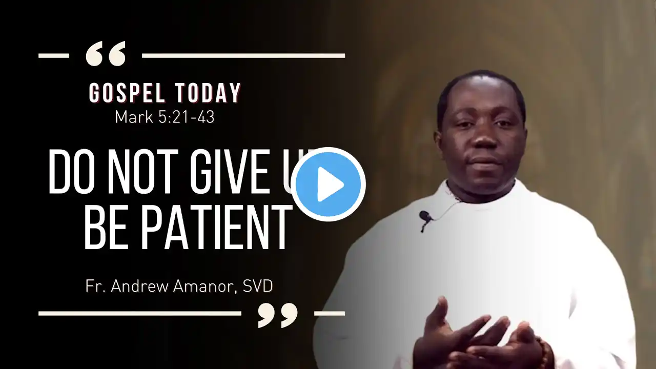 DO NOT GIVE UP, BE PATIENT | HOMILY OF THE DAY | January 30, 2024