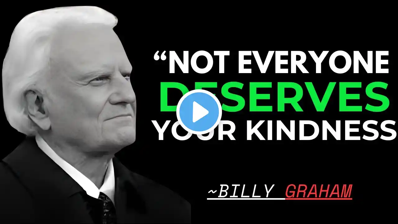 NOT EVERYONE DESERVES YOUR KINDNESS - || BILLY GRAHAM BEST CHRISTIAN MOTIVATION