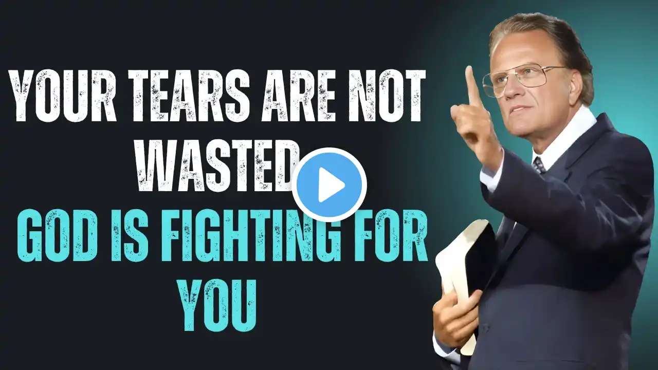 Your Tears Are Not wasted god is fighting for you ||Billy Graham Motivational Speech