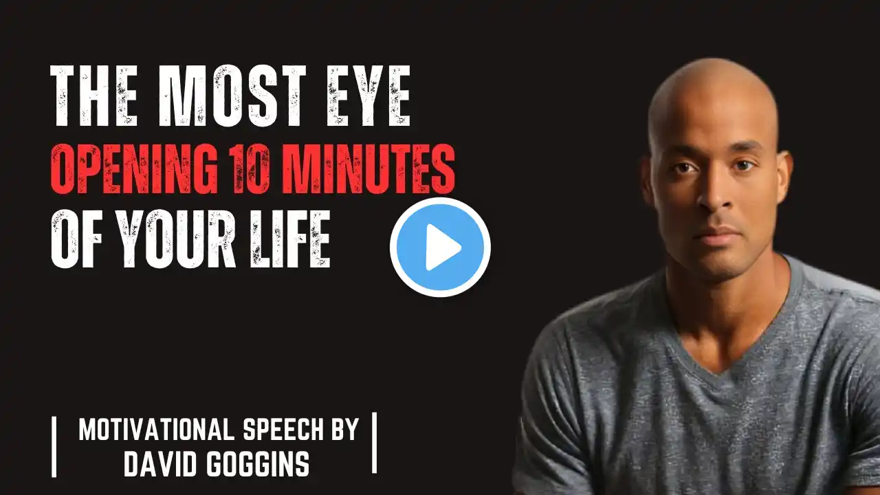 The Most Eye Opening 10 Minutes Of Your Life || MOTIVATION SPACCH BY|| DAIVD GOGGIN'S