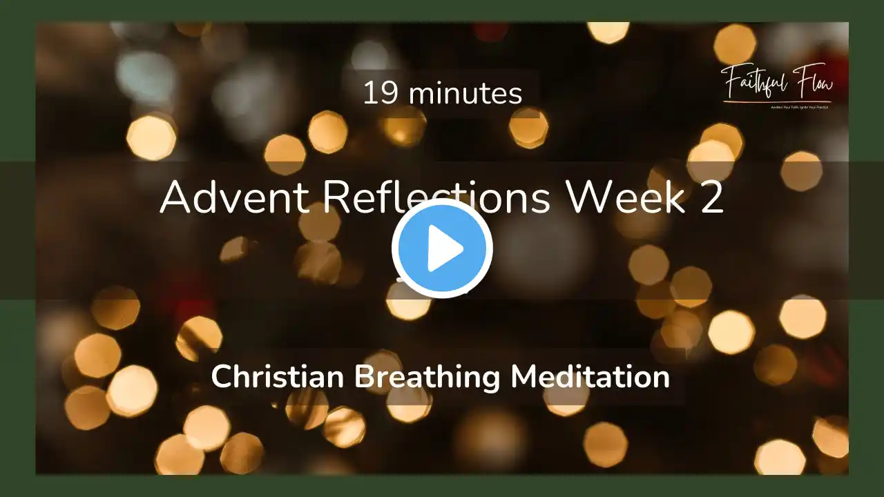 Christian Breathing Meditation | Advent Reflections Week 3 - Joy | 19 minutes