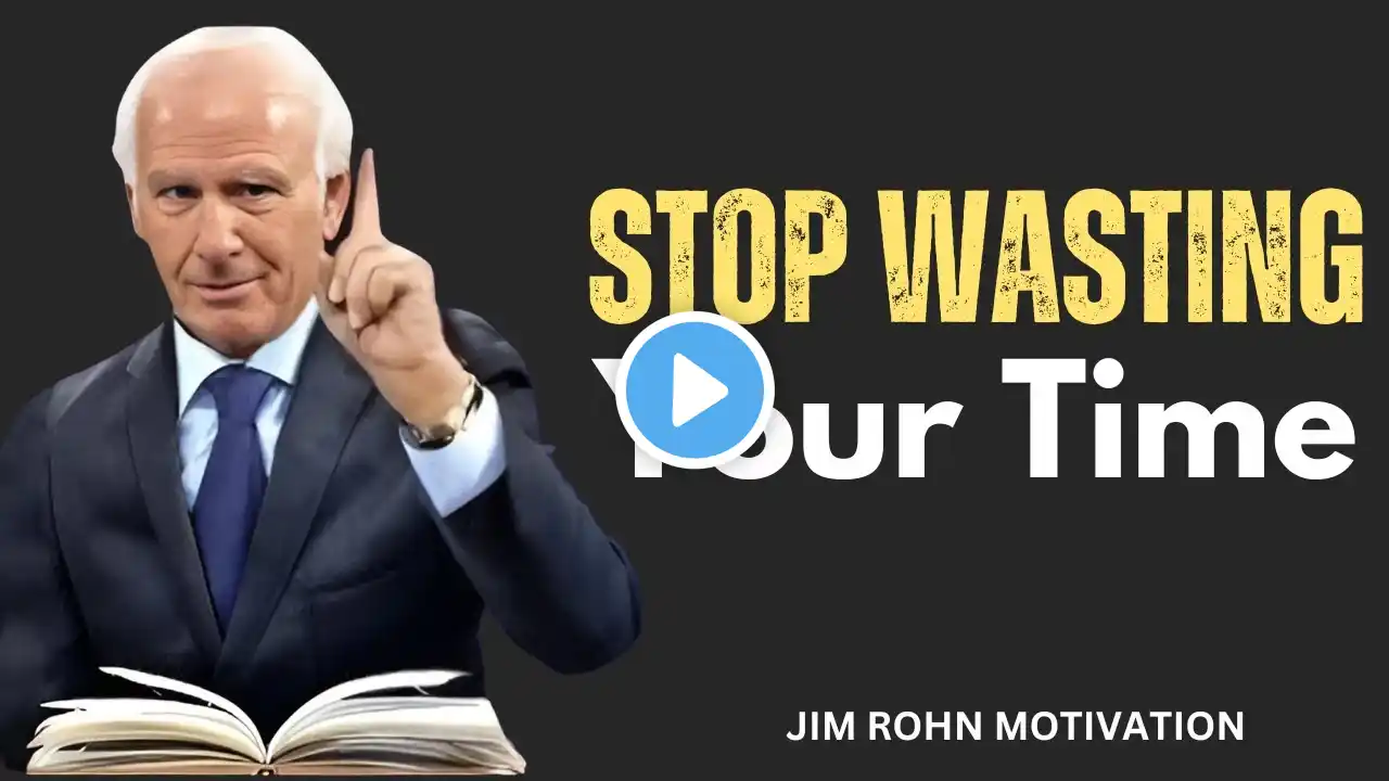 STOP WASTING YOUR TIME -  JIM ROHN MOTIVATIONAL SPEECH