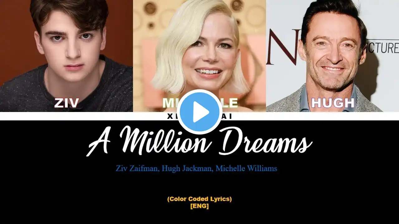 Ziv Zaifman, Hugh Jackman & Michelle Williams - 'A Million Dreams' (Color Coded Lyrics) [ENG]