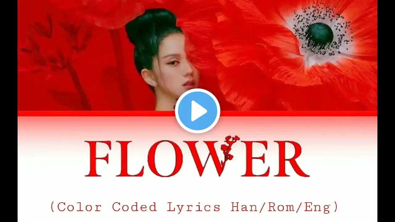 JISOO - 꽃 (FLOWER) Color Coded Lyrics (HAN/ROM/ENG)