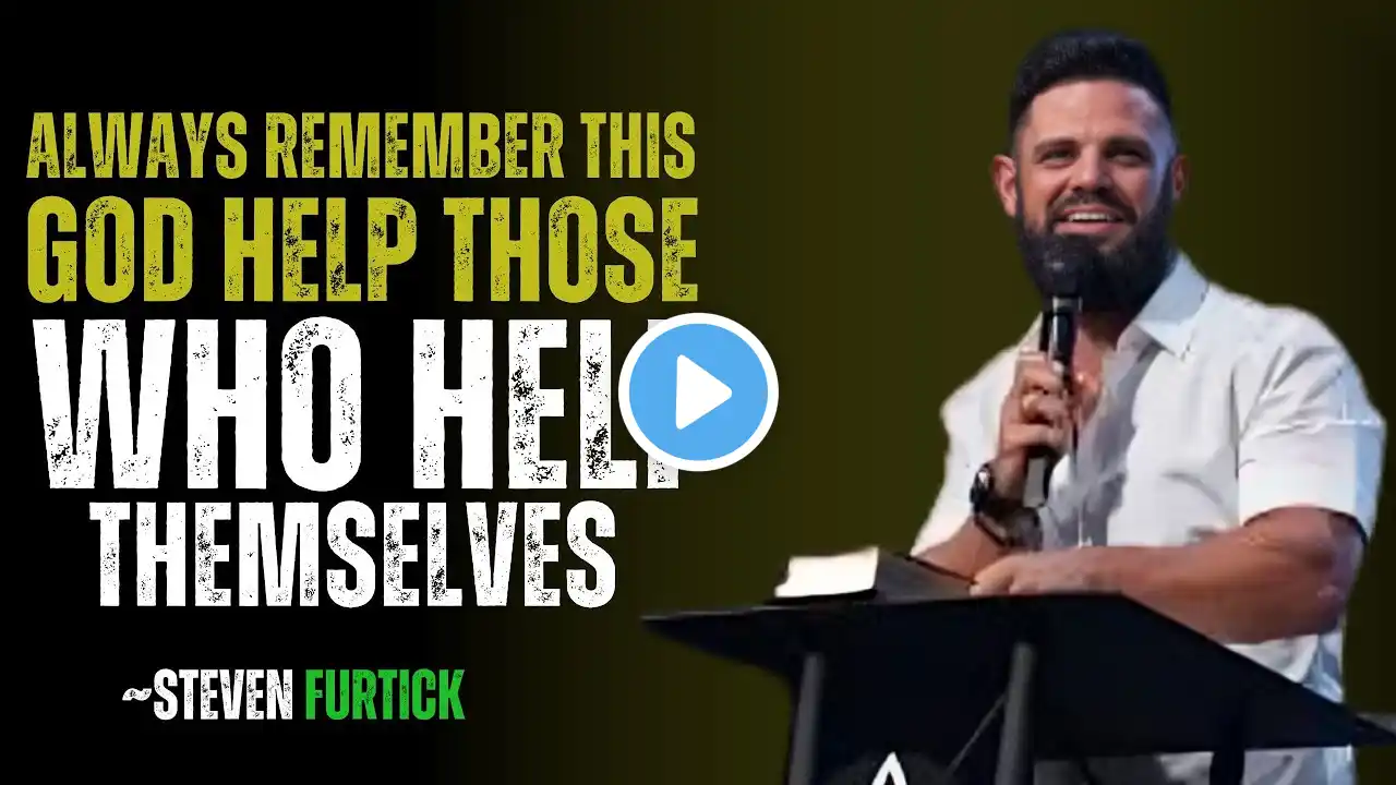 GOD HELP THOSE WHO HELP THEMSELVES || STEVEN FURTICK BEST MOTIVATIONAL SPEECH