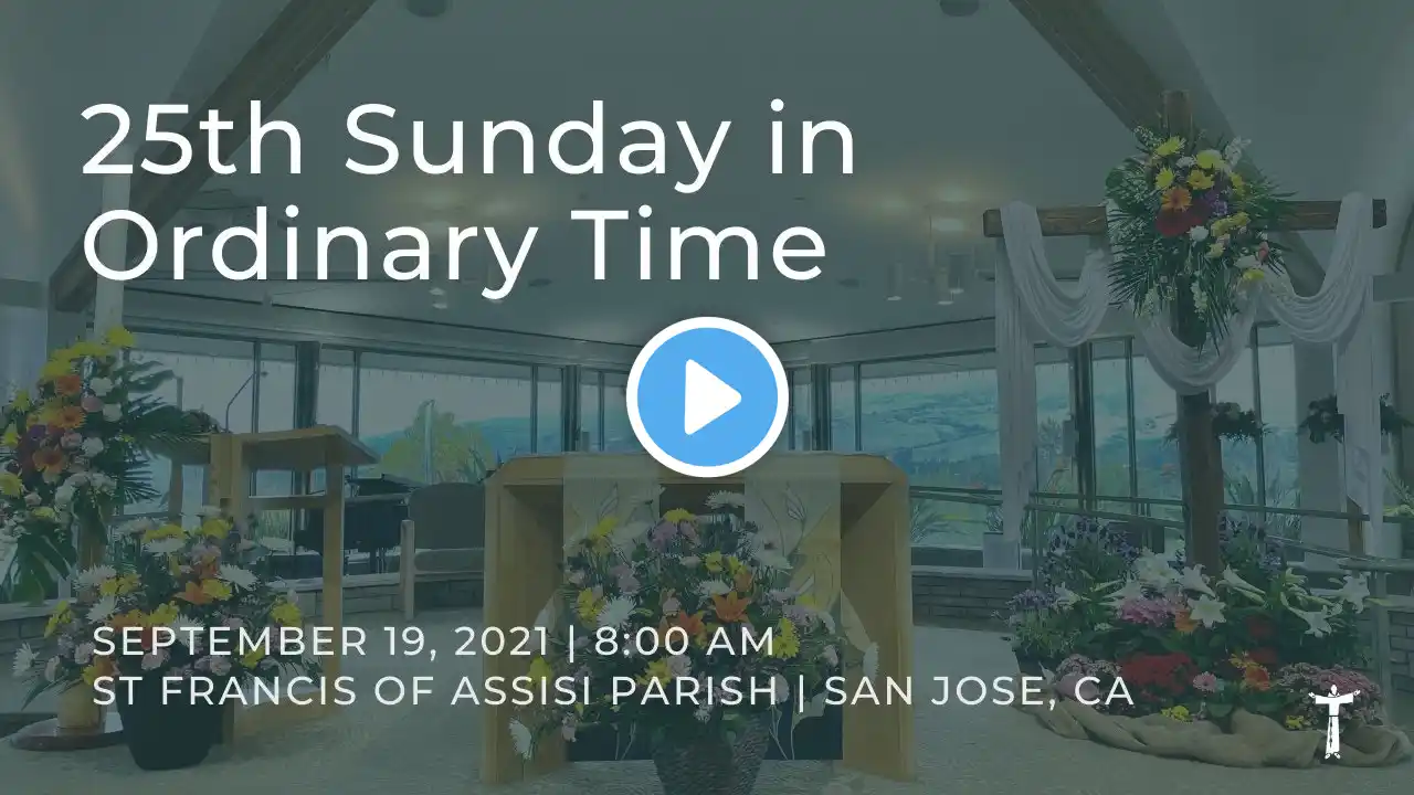 Mass: Twenty- fifth Sunday in Ordinary Time | September 19, 2021