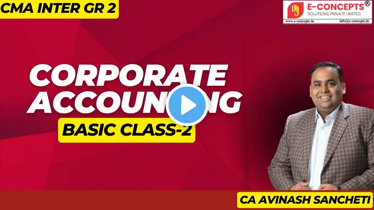 CMA INTER Corporate Accounting Basics 2nd Class By CA Avinash Sancheti