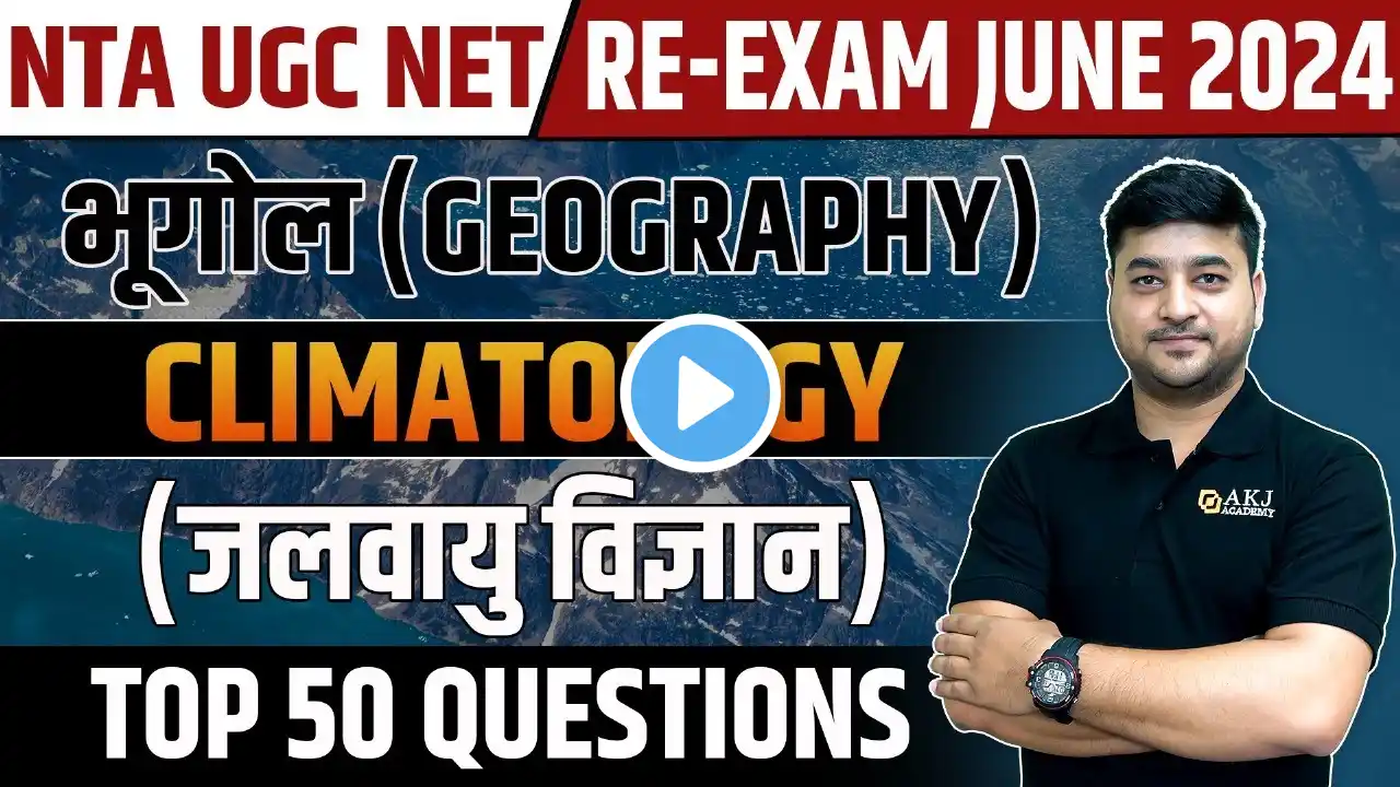 Climatology | Re-Exam 2024 | NTA UGC NET/JRF/Ass. Prof./PGT | By Abhishek Kumar Jha (AKJ Sir)