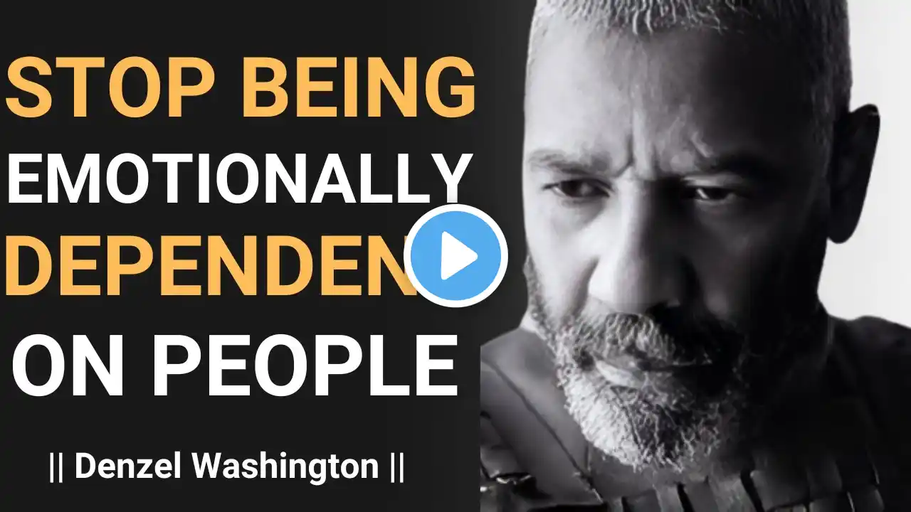 Stop Being Emotionally Dependent On People | Denzel Washington Motivation