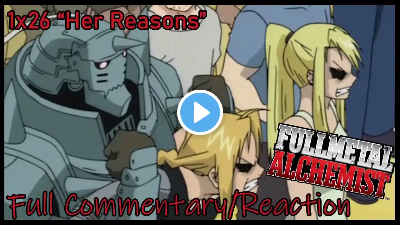 FullMetal Alchemist 2003 "Her Reasons" 1x26 | Full Commentary/Reaction