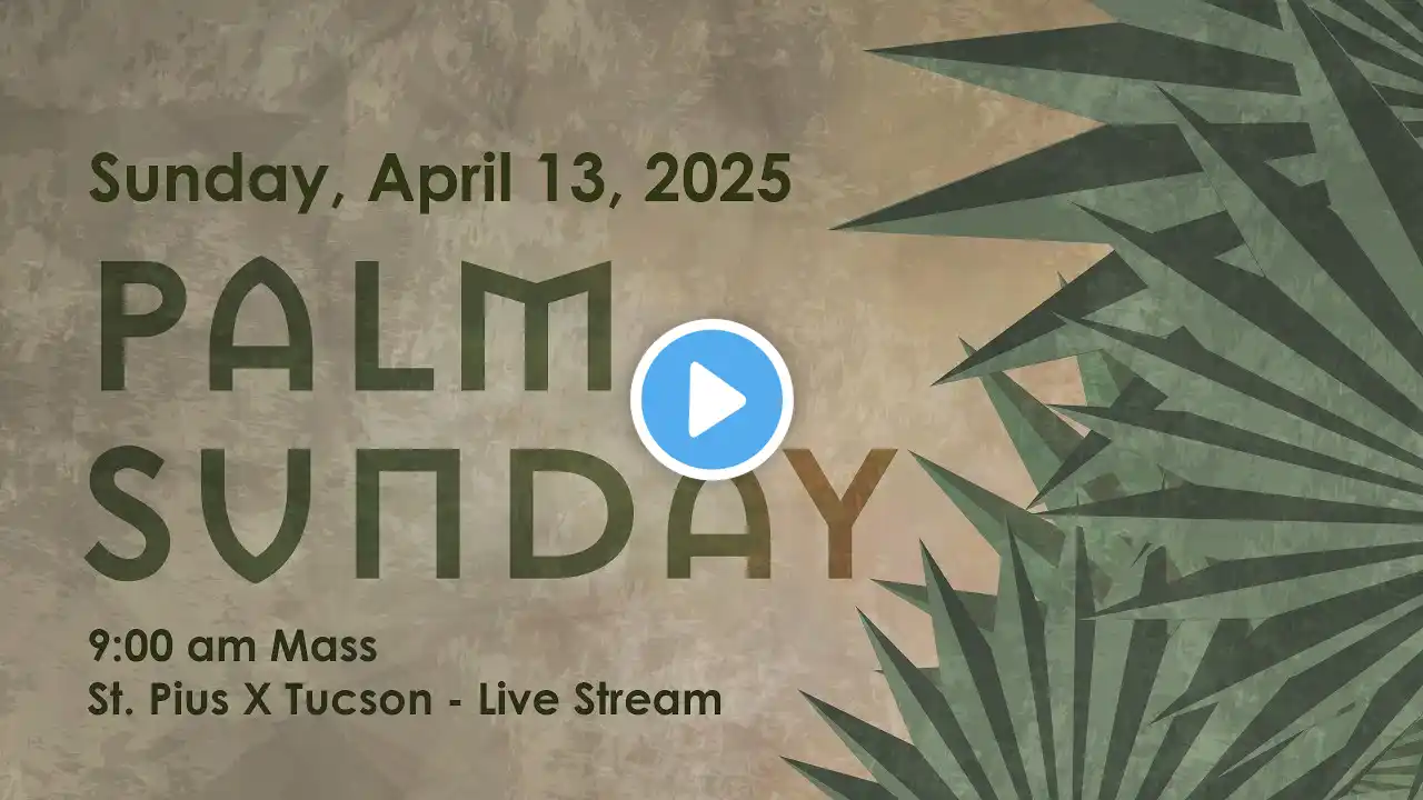 April 13, 2025- Palm Sunday of the Passion of the Lord