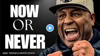 NO OR NEVER ERIC THOMAS MOTIVATIONAL BEST SPEECH