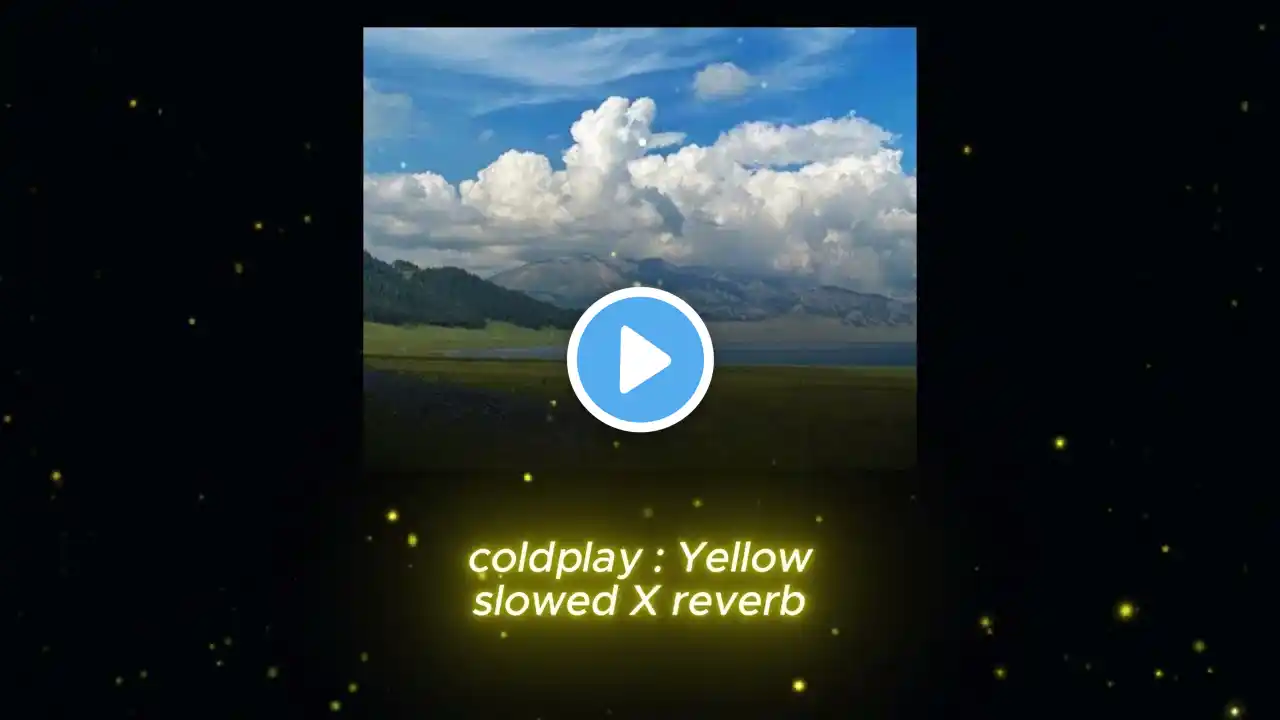 Yellow (Slowed + Reverb) | Coldplay | Dreamy Vibes