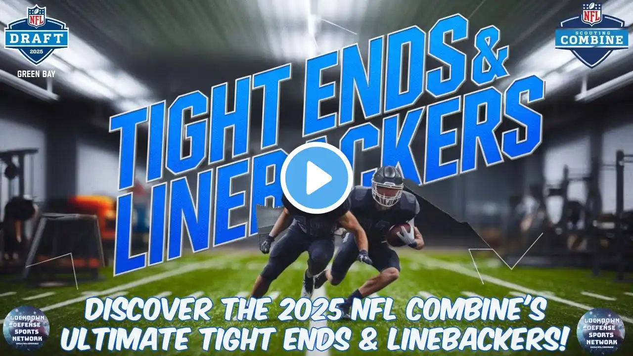 Discover the 2025 NFL Combine's Ultimate Tight Ends and Linebackers!