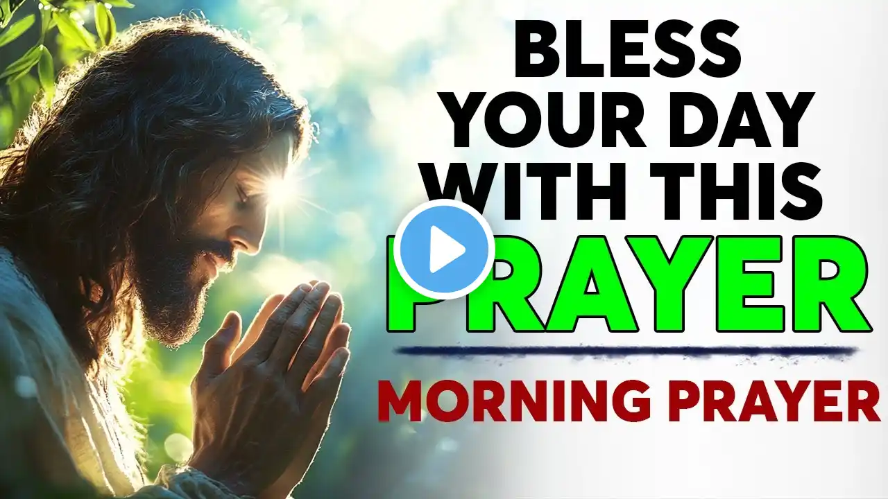Bless Your Day With This Powerful Morning Prayer | God's Protection, Grace and Mercy