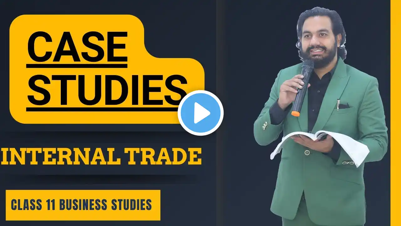 Internal Trade Case Studies Explained | Class-11 Business Studies | CA Manish Kalra