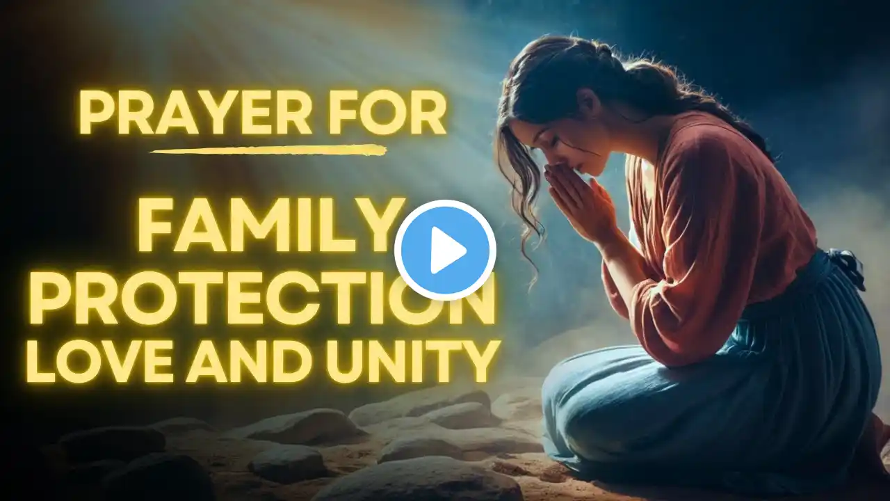 Most Powerful Prayer For Your FAMILY PROTECTION, LOVE AND UNITY || Faithful Prayers