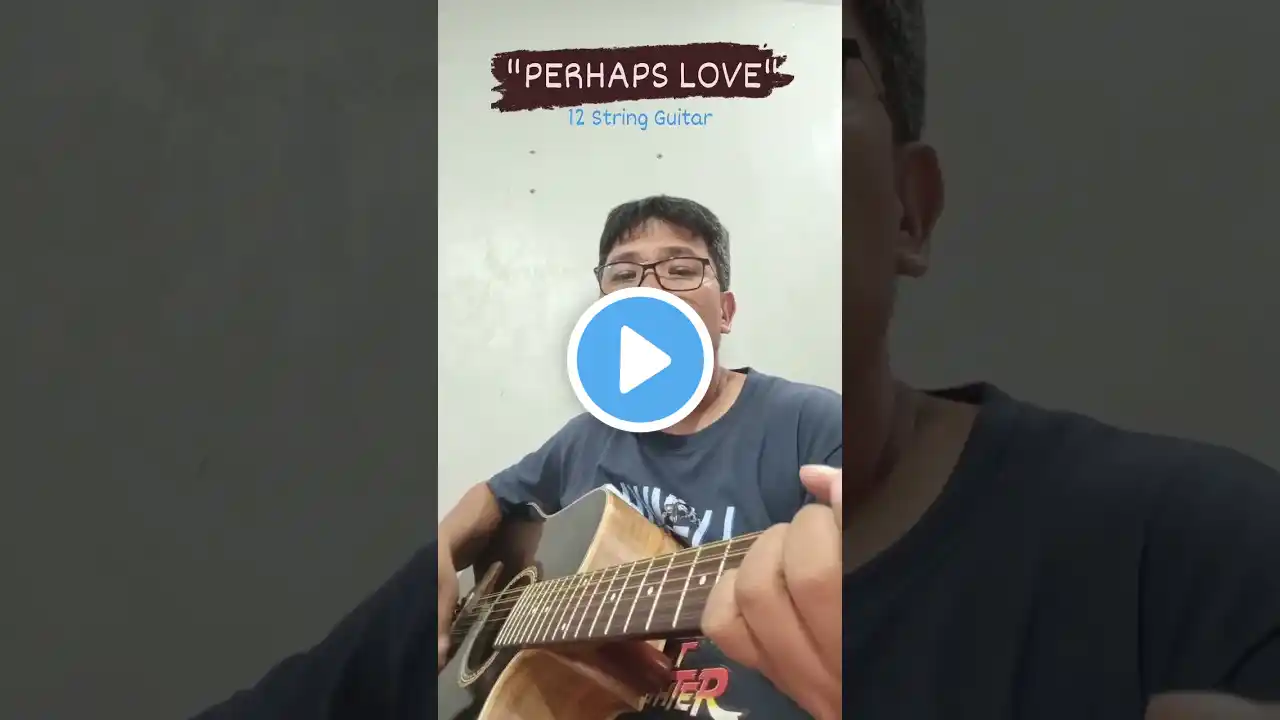 Perhaps Love by John Denver a cover song using 12 String Guitar