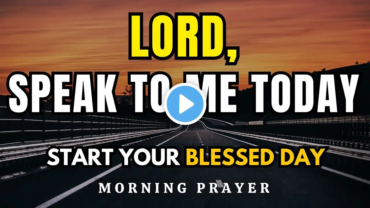 Lord, Speak to Me Today: A Blessed Morning Prayer to Begin Your Day