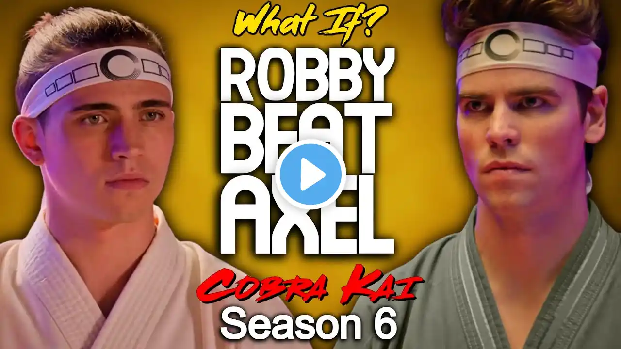 What If Robby Beat Axel? (Cobra Kai Season 6)