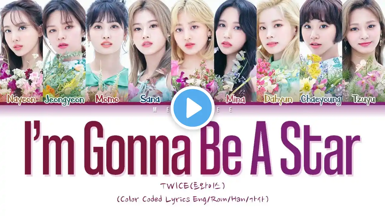 [REQUEST] TWICE(트와이스) - "I'm gonna be a star" - (Color Coded Lyrics Eng/Rom/Han/가사)