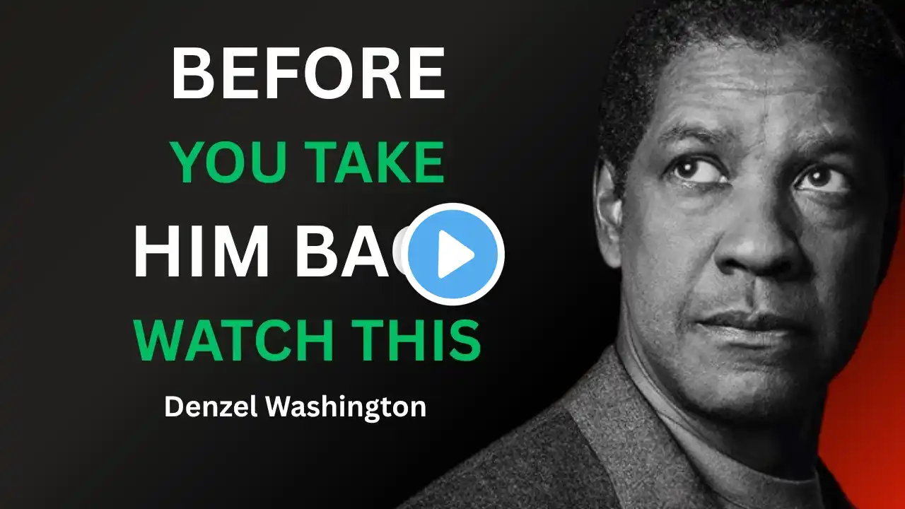 ποΈ "Should You Take Him Back After He Left You β Denzel Washington"
