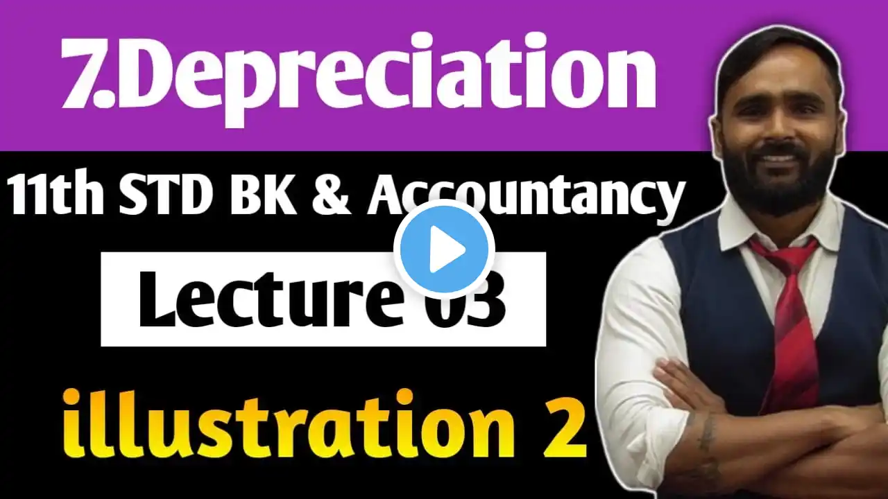 11th BK & ACCOUNTANCY | Chapter 7 Depreciation | LECTURE 03 | illustration 2 | PRADEEP GIRI SIR