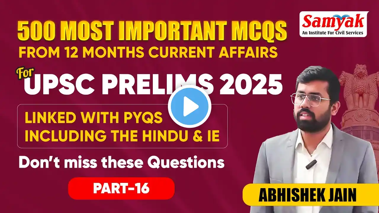 500 Most Important Current Affairs MCQs for UPSC Prelims 2025 | Linked with PYQs | Abhishek Jain #16