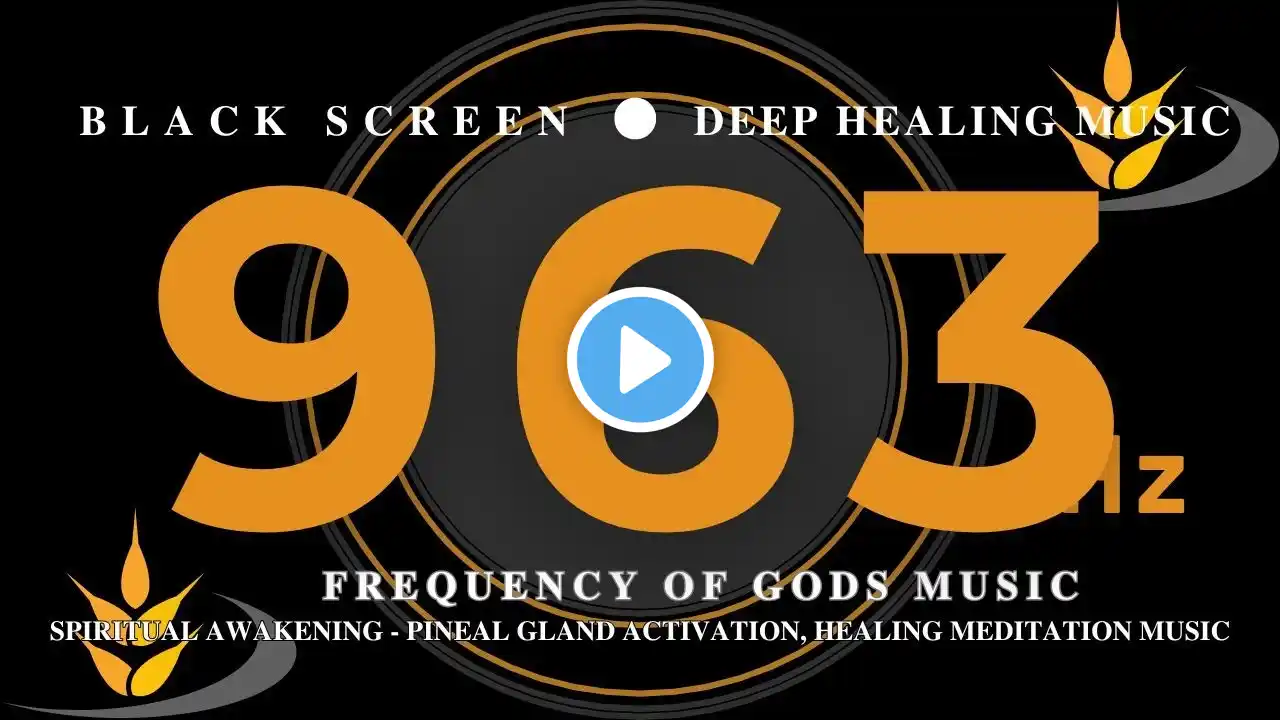 963HZ FREQUENCY OF GODS MUSIC, Spiritual Awakening 💰 Pineal Gland Activation, HEALING MEDITATION