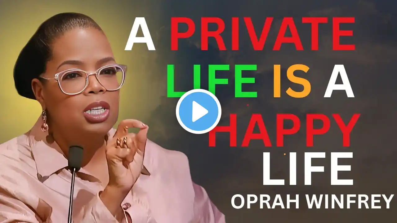 A PRIVATE LIFE IS A HAPPY LIFE OPRAH WINFREY MOTIVATION