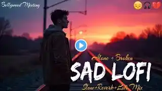 MIND RELAX LOVE SONG 💕 | MIND RELAX LOFI MASHUP | MIND FRESH LOFI SAD SONG 🥰 | PART 11 #lofimusic