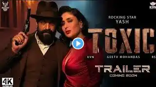 TOXIC : TRAILER | ROCKING STAR YASH |KAREENA KAPOOR | GEETU MOHANDAS | KVN PRODUCTION | MONSTER MIND