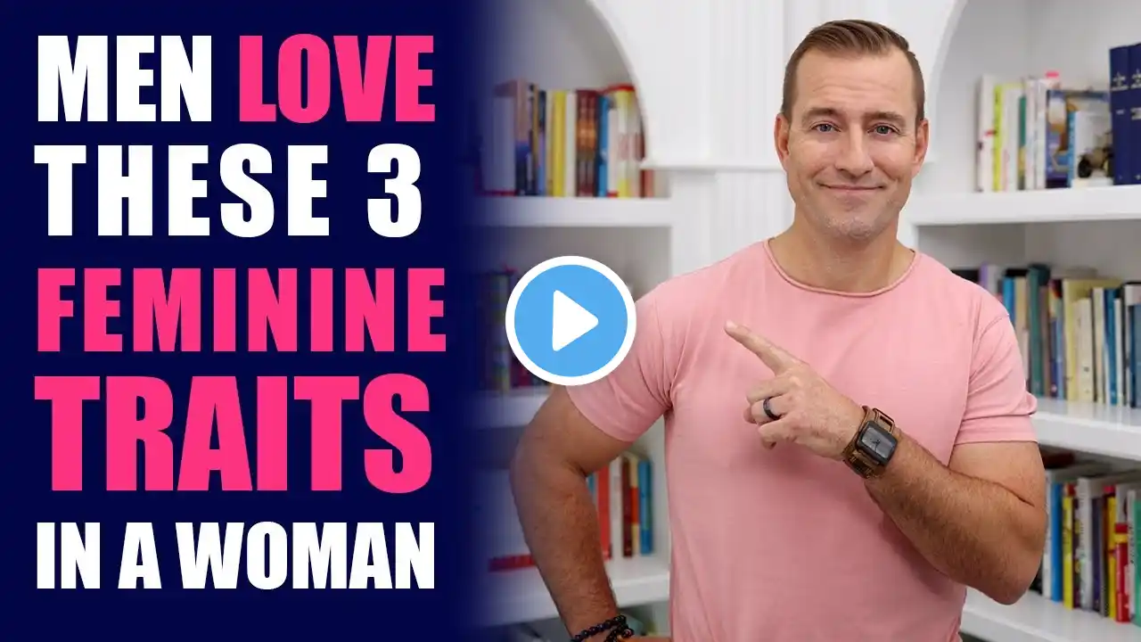 Men LOVE These 3 Feminine Traits in a Woman | Dating Advice For Women by Mat Boggs