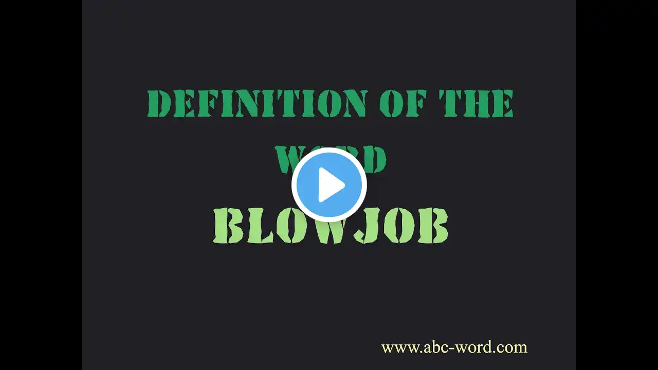 Definition of the word "Blowjob"