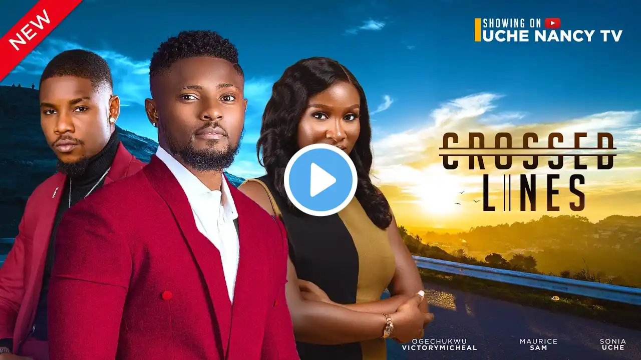 CROSSED LINES (New Movie) Maurice Sam, Sonia Uche, Victory Michael 2024 Nollywood Romance Movie