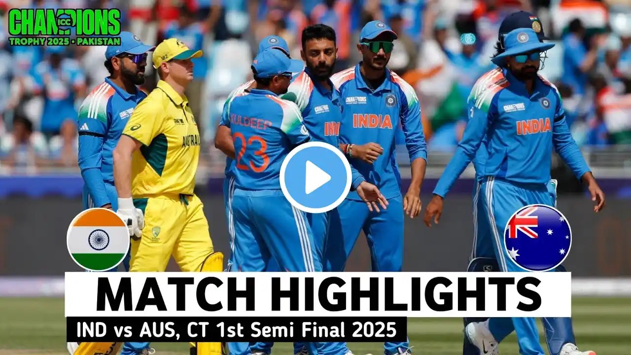 India vs Australia 1st Semi Final ICC Champions Trophy Match Highlights 2025 | IND vs AUS Highlights