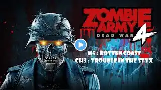 ZOMBIE ARMY 4 : DEAD WAR E-5-3 || ROTTEN COAST : TROUBLE IN THE STYX || FULL GAMEPLAY