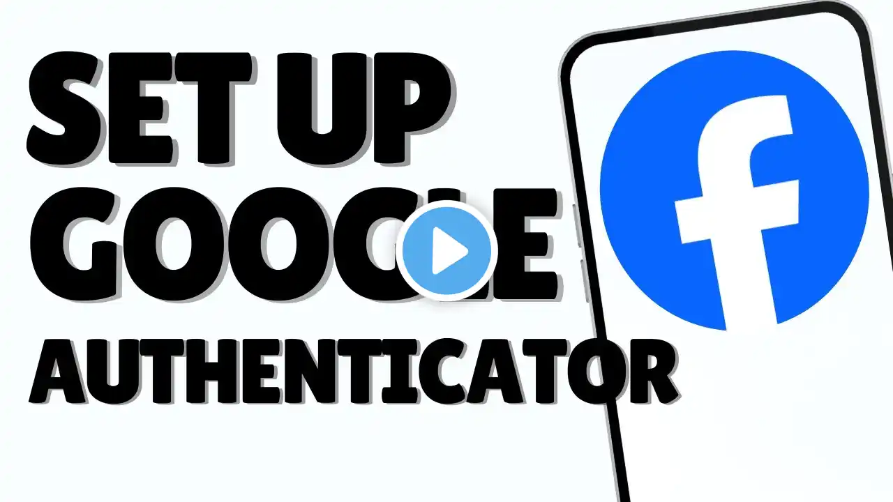 How To Set Up Google Authenticator For Facebook – Full Guide