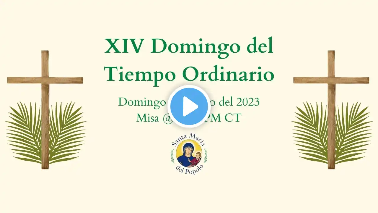 XIV Domingo del Tiempo Ordinario | 07/09/2023 @12:00 PM CT | SMDP