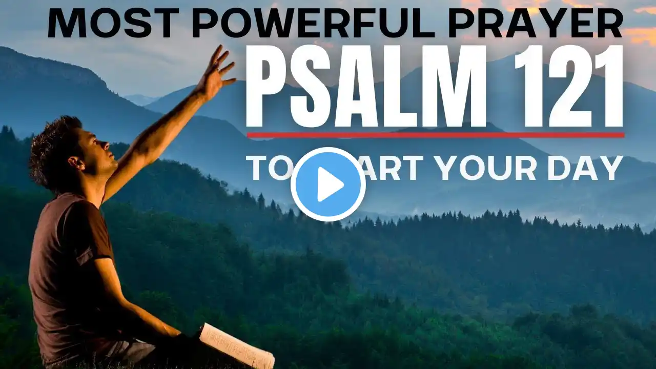 Psalm 121 | The Most Powerful Prayer To Start Your Day (Daily Jesus Journeys)