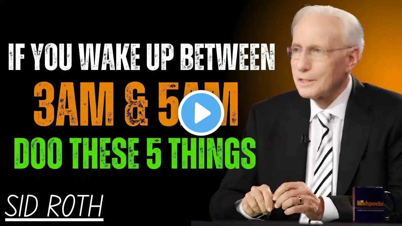 IF YOU WAKE UP BETWEEN 3AM & 5AM, DO THESE 5 THINGS|| SID ROTH MOTIVATIONAL SPEECH